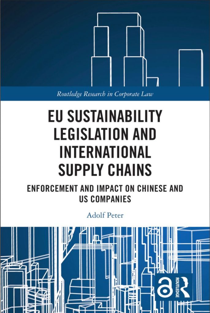 Book cover of EU Sustainability Legislation and International Supply Chains by Adolf Peter, Routledge 2025